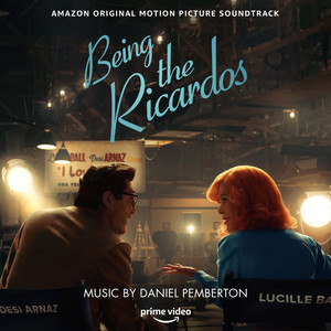 Being the Ricardos (Amazon Original Motion Picture Soundtrack) - Album Cover