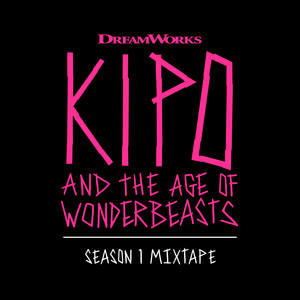 Kipo and the Age of Wonderbeasts (Season 1 Mixtape) - Album Cover
