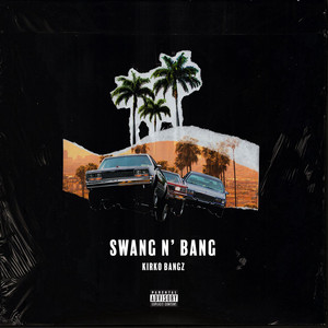 Swang N Bang - Kirko Bangz | Song Album Cover Artwork