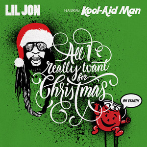 All I Really Want For Christmas (feat. Kool-Aid Man) - Lil Jon | Song Album Cover Artwork