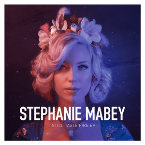 I Still Taste Fire - Stephanie Mabey | Song Album Cover Artwork