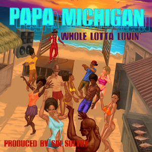 Whole Lotta Lovin' - Papa Michigan | Song Album Cover Artwork