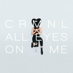 All Eyes On Me - CRMNL | Song Album Cover Artwork