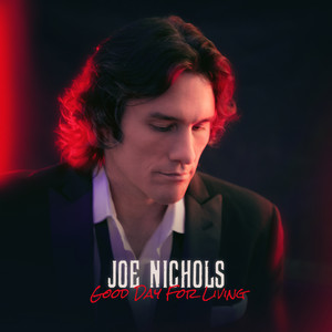 Good Day for Living - Joe Nichols | Song Album Cover Artwork