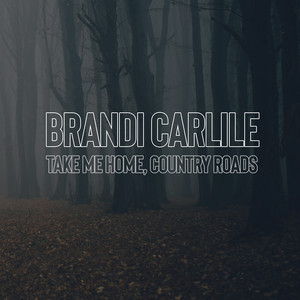 Take Me Home, Country Roads - Brandi Carlile | Song Album Cover Artwork