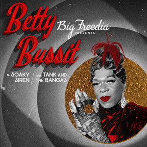 Betty Bussit (feat. Soaky Siren & Tank and The Bangas) - Big Freedia | Song Album Cover Artwork