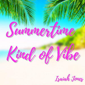 Summertime Kind of VIbe - Isaiah Jones | Song Album Cover Artwork