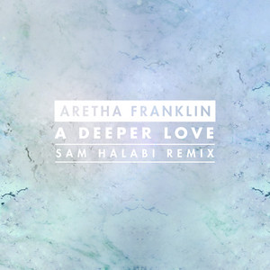 A Deeper Love - Sam Halabi Radio Remix - Aretha Franklin | Song Album Cover Artwork