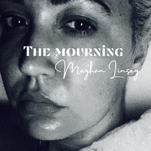 The Mourning - Meghan Linsey | Song Album Cover Artwork