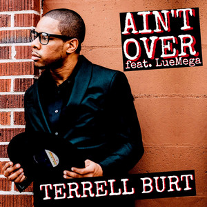 Ain't Over - Terrell Burt | Song Album Cover Artwork