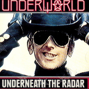 Underneath the Radar - Underworld | Song Album Cover Artwork