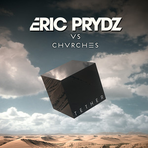 Tether (Eric Prydz Vs. CHVRCHES) - Radio Edit - Eric Prydz