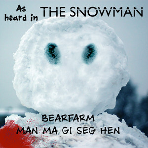Man Må Gi Seg Hen (As Heard in The Snowman) - Bearfarm
