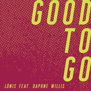 Good To Go - LÒNIS, Daphne Willis | Song Album Cover Artwork