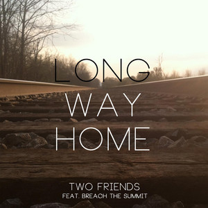 Long Way Home (feat. Breach the Summit) - Two Friends | Song Album Cover Artwork