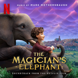The Magician's Elephant (Soundtrack from the Netflix Film) - Album Cover