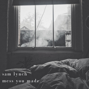 Mess You Made - Sam Lynch | Song Album Cover Artwork