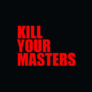 Kill Your Masters - Run The Jewels | Song Album Cover Artwork