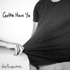 Gotta Have Ya - New Perspectives | Song Album Cover Artwork