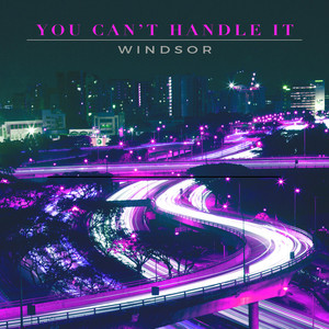 You Can't Handle It - Windsor | Song Album Cover Artwork