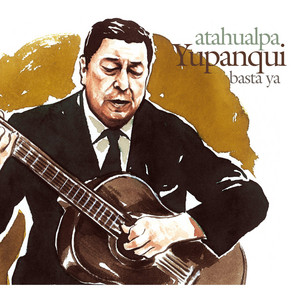 Basta Ya - Atahualpa Yupanqui | Song Album Cover Artwork