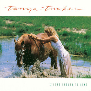 Strong Enough To Bend - Tanya Tucker | Song Album Cover Artwork