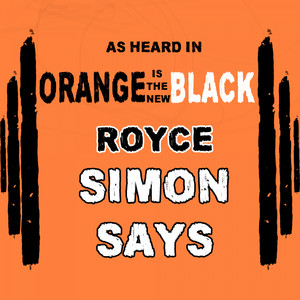Simon Says (As Heard in Orange Is the New Black) - Royce | Song Album Cover Artwork