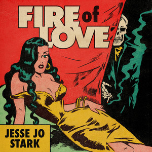 Fire of Love - Jesse Jo Stark | Song Album Cover Artwork