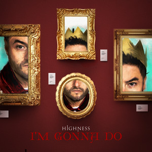 I'm Gonna Do - Highness | Song Album Cover Artwork