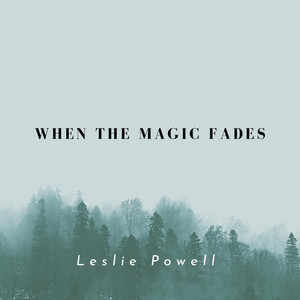 When The Magic Fades - Leslie Powell | Song Album Cover Artwork