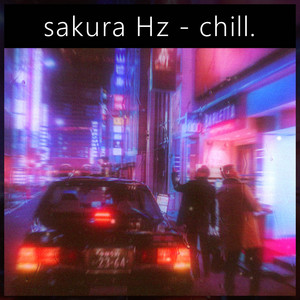 chill. - sakura Hz | Song Album Cover Artwork
