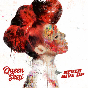 Never Give Up - Queen Sessi