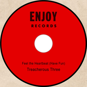Feel the Heartbeat (Have Fun) - Treacherous Three | Song Album Cover Artwork