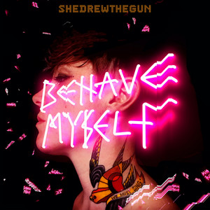 Behave Myself - She Drew The Gun | Song Album Cover Artwork