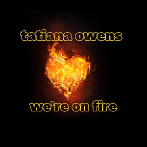 We're on Fire - Tatiana Owens | Song Album Cover Artwork