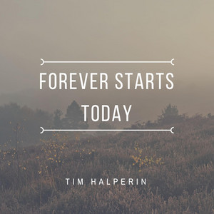 Forever Starts Today Tim Halperin | Album Cover