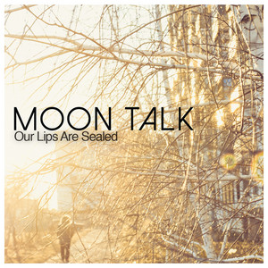 Our Lips Are Sealed Moon Talk | Album Cover