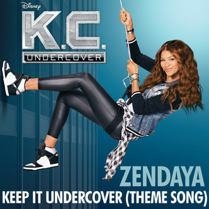 Keep It Undercover - Theme Song From "K.C. Undercover" - Zendaya