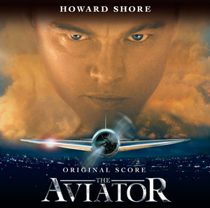 Howard Robard Hughes, Jr. - Original Motion Picture Soundtrack "The Aviator" - Howard Shore