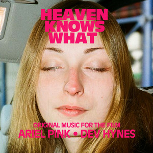 Heaven Knows What: Original Music from the Film - Single - Album Cover