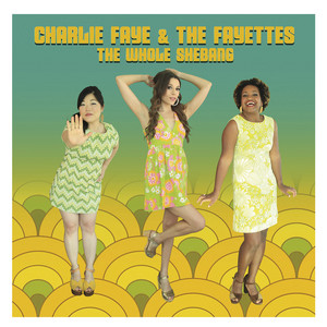 You Gotta Give It up (Party Song) - Charlie Faye & the Fayettes | Song Album Cover Artwork