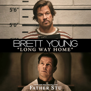 Long Way Home (From The Motion Picture “Father Stu”) - Brett Young