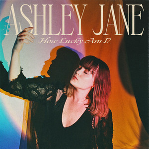 How Lucky Am I - Ashley Jane | Song Album Cover Artwork