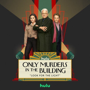 Look for the Light - From "Only Murders in the Building: Season 3" Only Murders in the Building – Cast | Album Cover