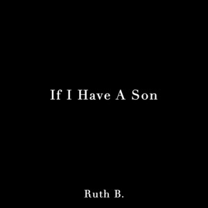 If I Have A Son - Ruth B. | Song Album Cover Artwork