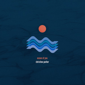 Ocean Of You Christine Parker | Album Cover