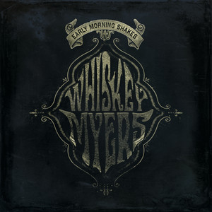 Early Morning Shakes - Whiskey Myers | Song Album Cover Artwork