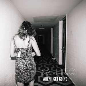 When I Get Going - KALLICO | Song Album Cover Artwork
