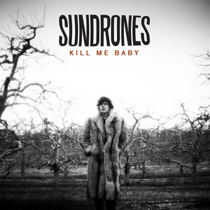 Kill Me Baby - SUNDRONES | Song Album Cover Artwork
