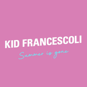 Summer is Gone - Kid Francescoli | Song Album Cover Artwork